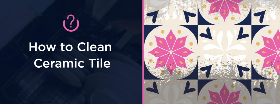 How to Clean Ceramic Tile banner.