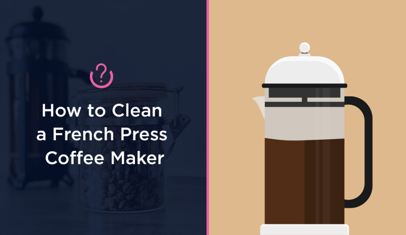 How to Clean a French Press Coffee Maker Molly Maid