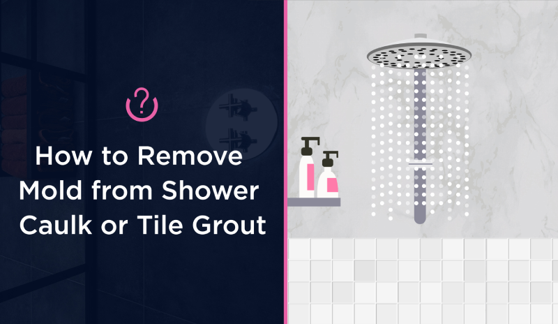 How to Remove Mold from Shower Caulk or Tile Grout blog banner.